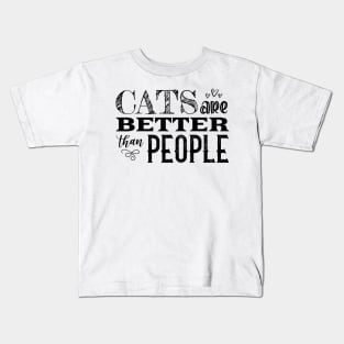 Cats Are Better Than People | Black Kids T-Shirt